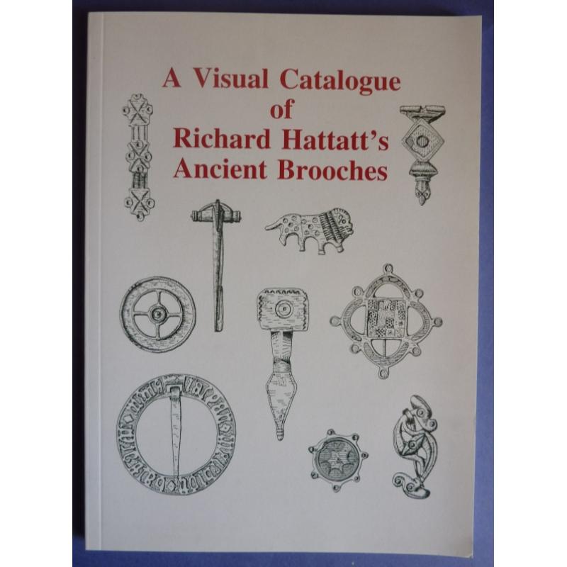 Book - A Visual Catalogue of Richard Hattatts Ancient Brooches.